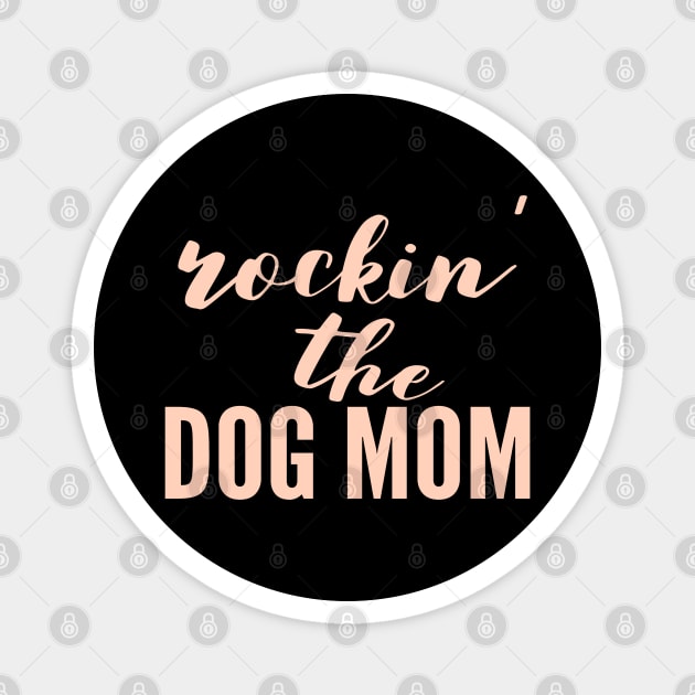 Rockin' The Dog Mom Magnet by Happy - Design